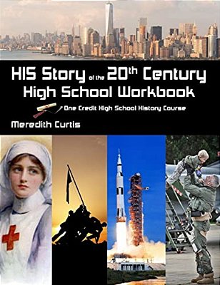 His Story Of The 20Th Century High School Workbook: One Credit High School History Course-..