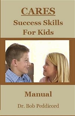 Cares Success Skills For Kids: A Manual For Parents, Grandparents, Counselors And Educators To Supplement Biggie The Bear Cares & Brave Bear Became A-..