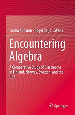 Encountering Algebra: A Comparative Study Of Classrooms In Finland, Norway, Sweden, And The USA-..
