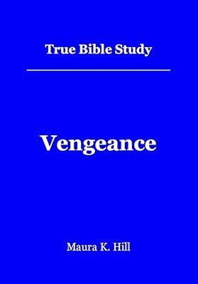 True Bible Study - Vengeance: Vengeance-..