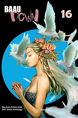 Baau Down 16: 2017 Bay Area Artists Unite Comic Anthology-..