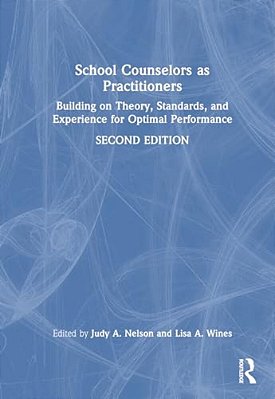 School Counselors As Practitioners: Building On Theory, Standards, And Experience For Optimal Performance-..