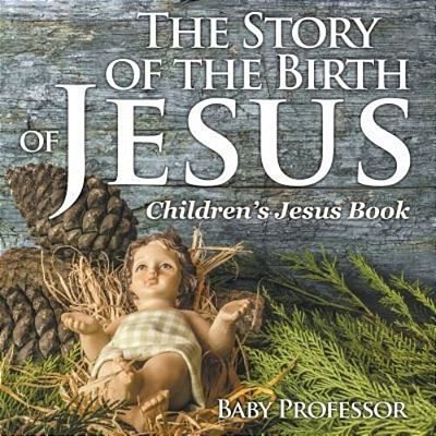 The Story Of The Birth Of Jesus Children's Jesus Book-..