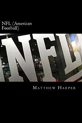 Nfl (American Football): A Fascinating Book Containing Nfl Facts, Trivia, Images & Memory Recall Quiz: Suitable For Adults & Children-..