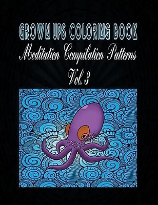 Grown Ups Coloring Book Meditation Compilation Patterns Vol. 3 Mandalas-..