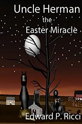 Uncle Herman: The Easter Miracle-..