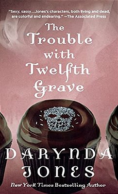 The Trouble With Twelfth Grave: A Charley Davidson Novel-..