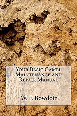 Your Basic Camel Maintenance And Repair Manual-..