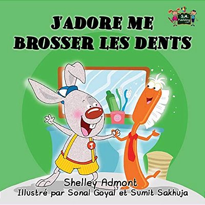 J'Adore Me Brosser Les Dents: I Love To Brush My Teeth (French Edition)-..