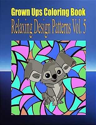 Grown Ups Coloring Book Relaxing Design Patterns Vol. 5 Mandalas-..