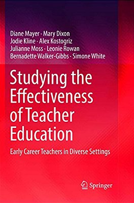 Studying The Effectiveness Of Teacher Education: Early Career Teachers In Diverse Settings-..