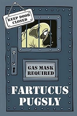 Fartucus Pugsly: The Sad And Smelly Saga Of A Pungent Pug-..