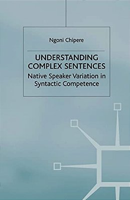 Understanding Complex Sentences: Native Speaker Variation In Syntactic Competence-..