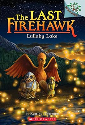 Lullaby Lake: A Branches Book (The Last Firehawk #4)-..