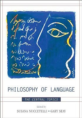 Philosophy Of Language: The Central Topics-..