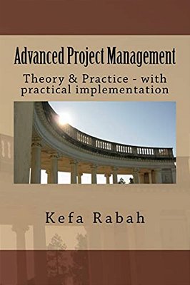 Advanced Project Management: Theory & Practice - With Practical Implementation-..