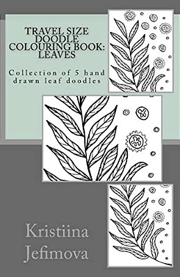 Travel Size Doodle Colouring Book: Leaves: Collection Of 5 Hand Drawn Leaf Doodles-..