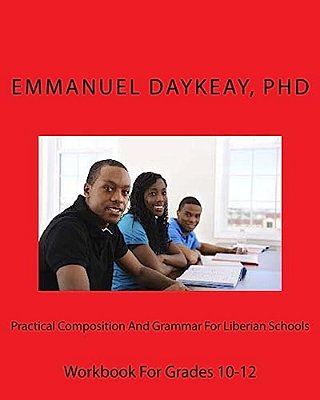 Practical Composition And Grammar For Liberian Schools: Workbook For Grades 10-12-..