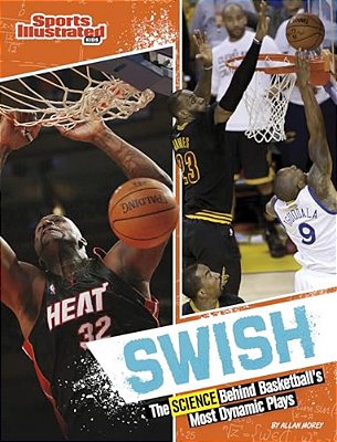 Swish: The Science Behind Basketball's Most Dynamic Plays-..