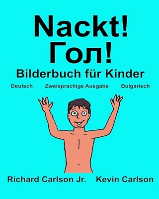 Nackt!: Ein Bilderbuch Für Kinder Deutsch-Bulgarisch (Zweisprachige Ausgabe) (Www. Rich. Center)-..