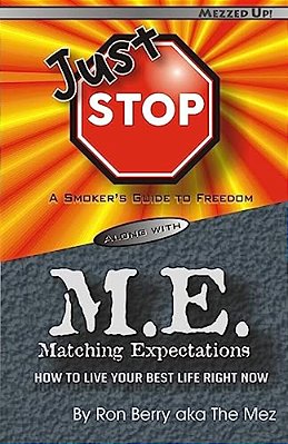 Just Stop M. E.: A Smoker's Guide To Freedom Along With Matching Expectations - How To Live Your Best Life Right Now-..