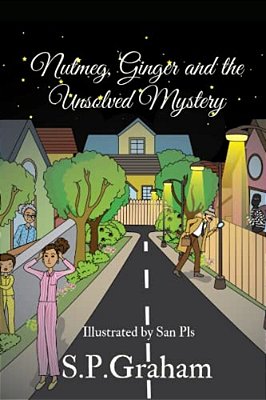 Nutmeg, Ginger & The Unsolved Mystery: An Unsolved Mystery-..
