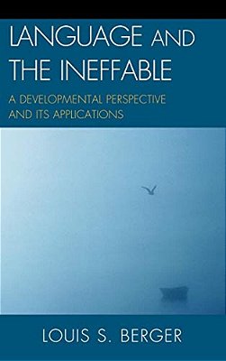 Language And The Ineffable: A Developmental Perspective And Its Applications-..