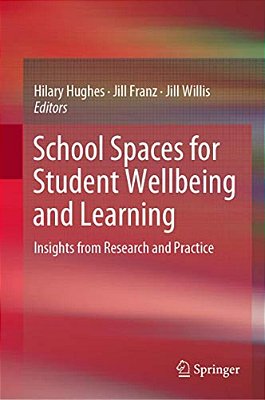 School Spaces For Student Wellbeing And Learning: Insights From Research And Practice-..
