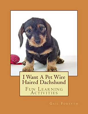 I Want A Pet Wire Haired Dachshund: Fun Learning Activities-..