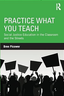 Practice What You Teach: Social Justice Education In The Classroom And The Streets-..