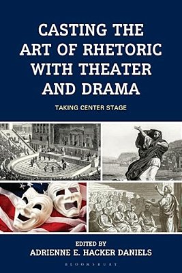 Casting The Art Of Rhetoric With Theater And Drama: Taking Center Stage-..