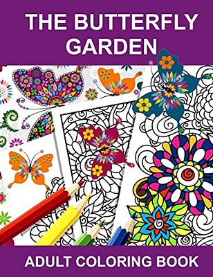 The Butterfly Garden: Adult Coloring Book-..