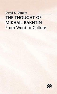The Thought Of Mikhail Bakhtin: From Word To Culture-..