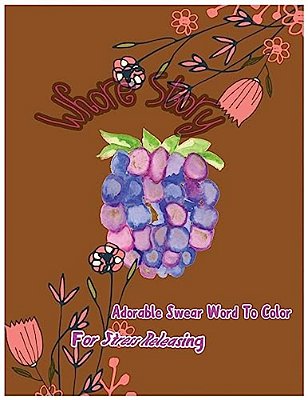 Whore Story: Adorable Swear Words To Color For Stress Releasing-..