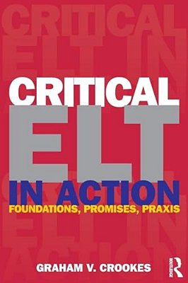 Critical ELT In Action: Foundations, Promises, Praxis-..