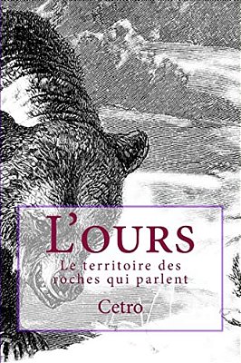 L'Ours: Le Territoire Des Roches Qui Parlent-..