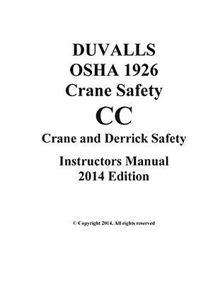 Duvalls Osha 1926 Cc Crane Safety Cc Instructors Manual 2014 Edition: Subpart Cc Crane Safety 2014 Edition-..