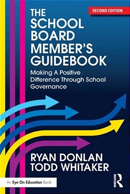 The School Board Member's Guidebook: Making A Positive Difference Through School Governance-..