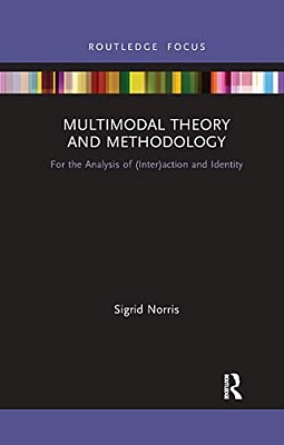 Multimodal Theory And Methodology: For The Analysis Of (Inter)action And Identity-..