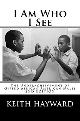 I Am Who I See: The Underachievement Of Gifted African American Males-..