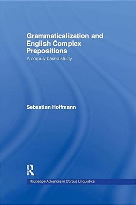 Grammaticalization And English Complex Prepositions: A Corpus-Based Study-..