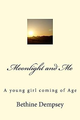 Moonlight And Me: A Young Girl Coming Of Age-..