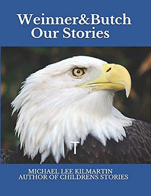 Weinner & Butch Our Stories: The Eagle Means Honor-..
