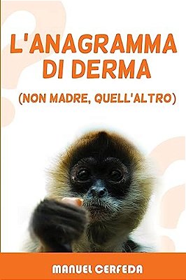 L'Anagramma Di Derma: (Non Madre, Quell'Altro)-..