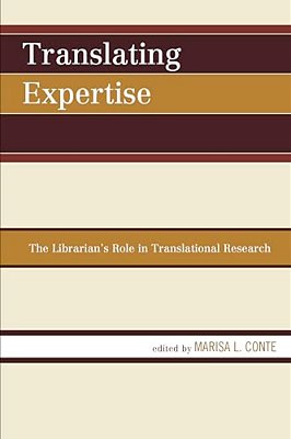 Translating Expertise: The Librarian's Role In Translational Research-..