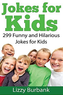 Jokes For Kids: 299 Funny And Hilarious Clean Jokes For Kids-..
