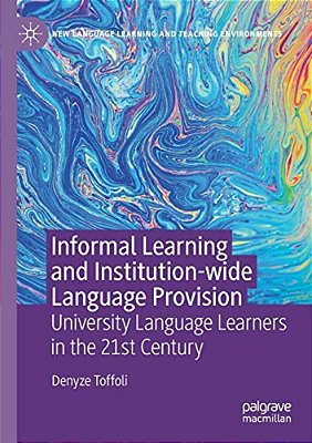Informal Learning And Institution-Wide Language Provision: University Language Learners In The 21St Century-..
