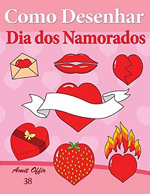 Como Desenhar: Dia Dos Namorados: Livros Infantis-..