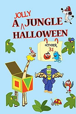 A Jolly Jungle Halloween: The Happiest Halloween Ever Seen-..