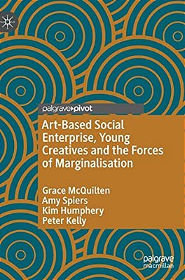 Art-Based Social Enterprise, Young Creatives And The Forces Of Marginalisation-..